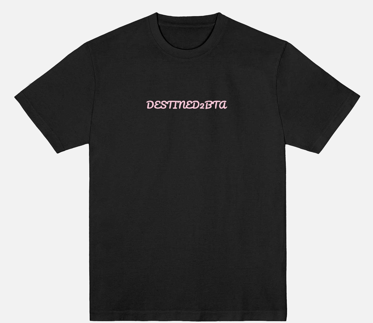 DESTINED2BTA T-SHIRT