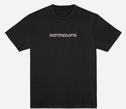 DESTINED2BTA T-SHIRT